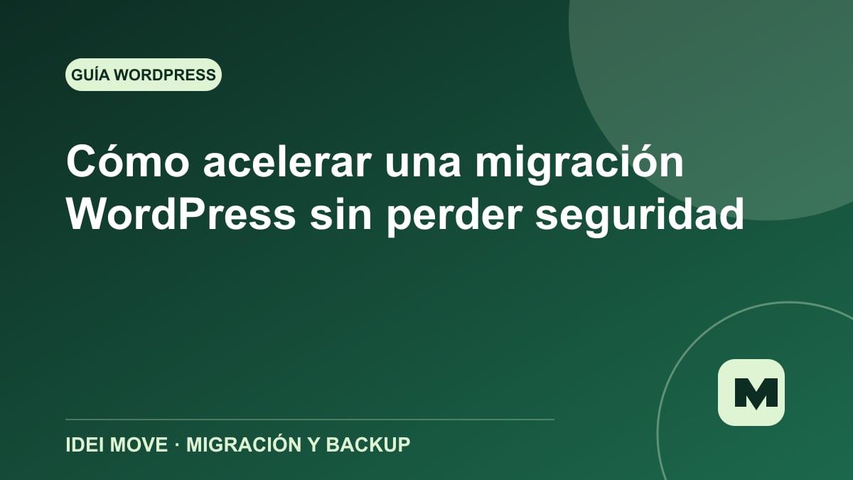 Imagen de la gu&iacute;a C&oacute;mo acelerar una migraci&oacute;n WordPress sin perder seguridad