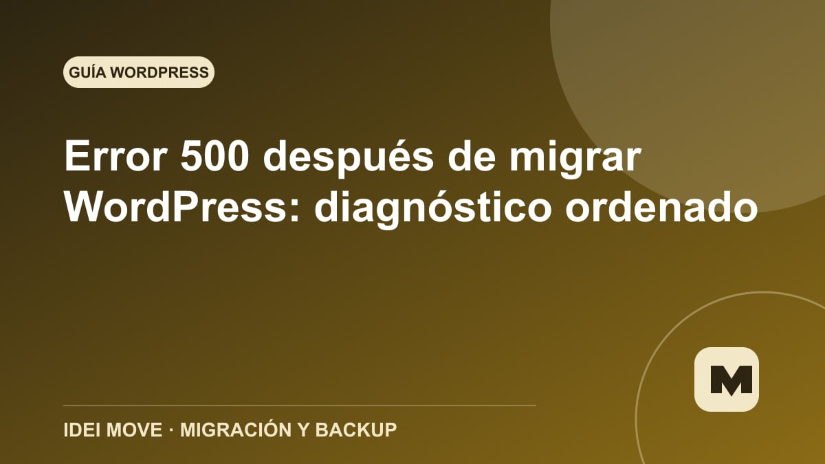 Imagen de la gu&iacute;a Error 500 despu&eacute;s de migrar WordPress: diagn&oacute;stico ordenado