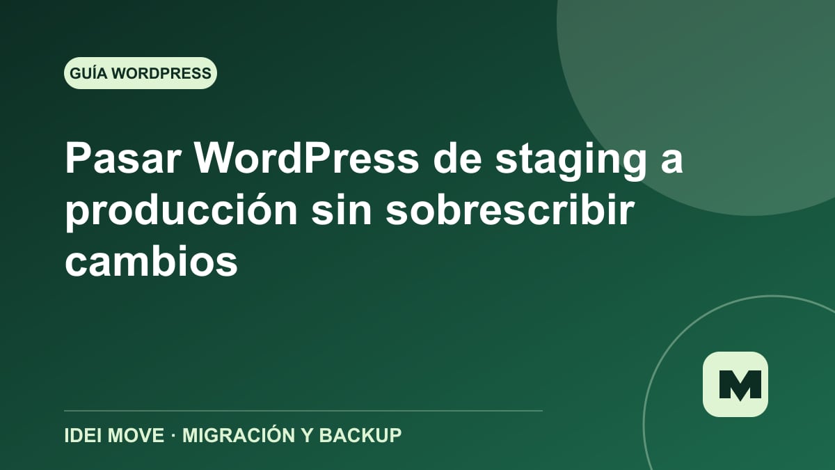 Imagen de la gu&iacute;a Pasar WordPress de staging a producci&oacute;n sin sobrescribir cambios